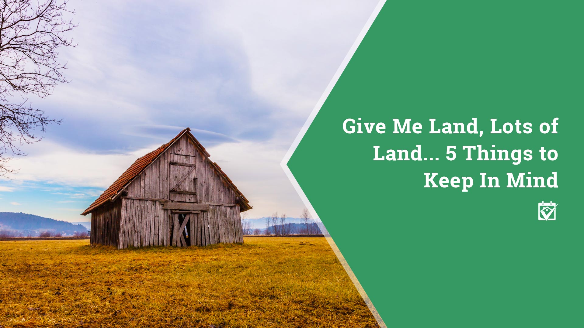 Give Me Land, Lots of Land… 5 Things to Keep In Mind